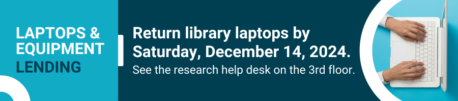 Banner about laptop lending with a reminder to return by December 14, 2024. The text reads: Return library laptops by Saturday, December 14, 2024. See the research help desk on the 3rd floor.